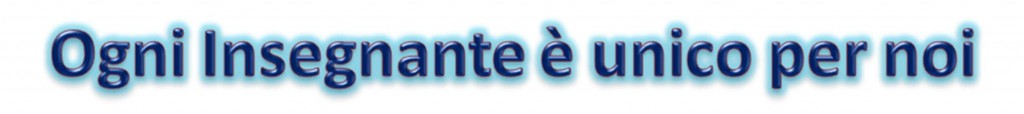 OGNI INSEGNANTE E' UNICO